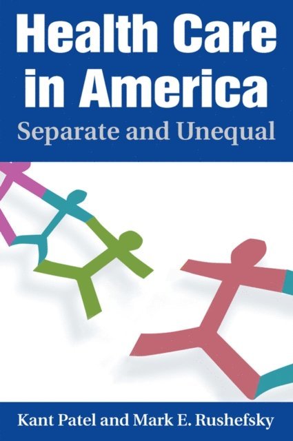 Mark E Rushefsky, Kant Patel - Health Care in America, E-bok