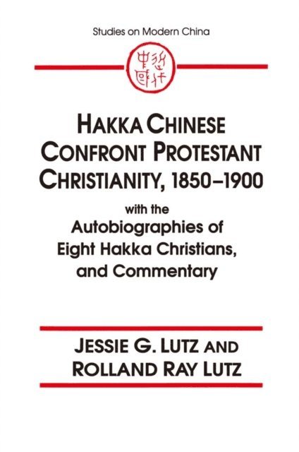 Rolland Ray Lutz, Jessie Gregory Lutz - Hakka Chinese Confront Protestant Christianity, 1850-1900, E-bok