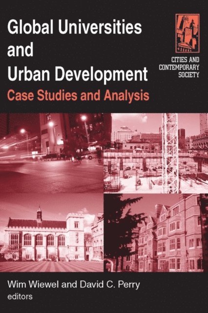 David C. Perry, Wim Wiewel - Global Universities and Urban Development: Case Studies and Analysis, E-bok