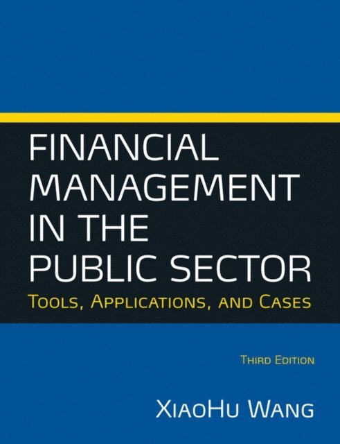 Xiaohu (Shawn) Wang - Financial Management in the Public Sector, E-bok
