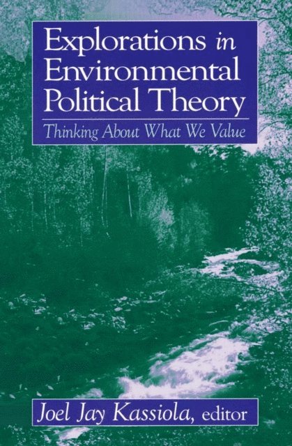 Joel Jay Kassiola - Explorations in Environmental Political Theory, E-bok