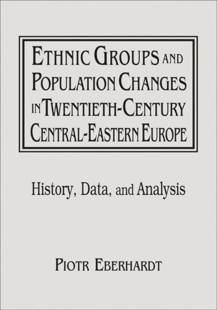 Jan Owsinski, Piotr Eberhardt - Ethnic Groups and Population Changes in Twentieth Century Eastern Europe, E-bok. Tillgänglighet: Lägg i varukorg