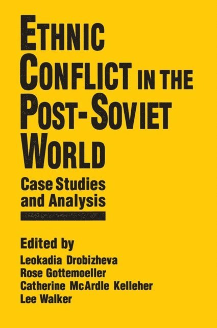 Lee Walker, Catherine McArdle Kelleher, Rose Gottemoeller, Leokadia Drobizheva - Ethnic Conflict in the Post-Soviet World: Case Studies and Analysis, E-bok