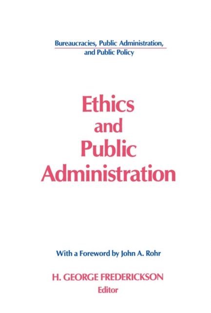 John A. Rohr, H George Frederickson - Ethics and Public Administration, E-bok