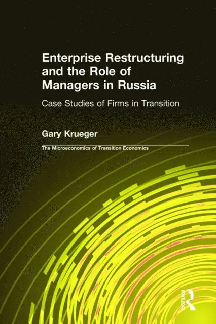 Gary Krueger - Enterprise Restructuring and the Role of Managers in Russia, E-bok. Tillgänglighet: Lägg i varukorg