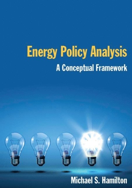 Michael S Hamilton - Energy Policy Analysis: A Conceptual Framework, E-bok