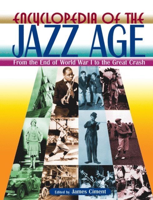 James Ciment - Encyclopedia of the Jazz Age: From the End of World War I to the Great Crash, E-bok