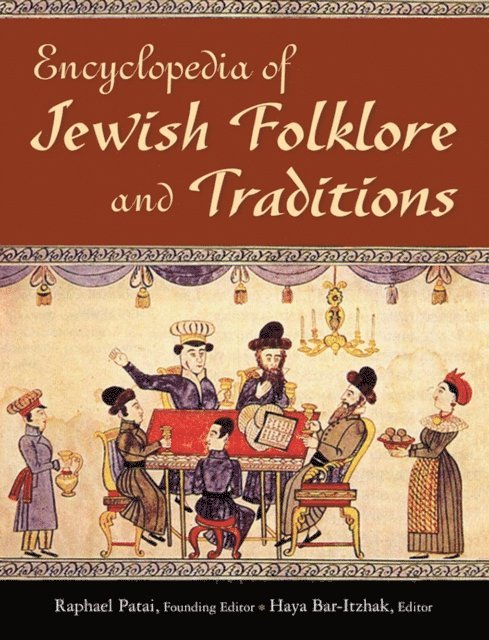 Raphael Patai - Encyclopedia of Jewish Folklore and Traditions, E-bok