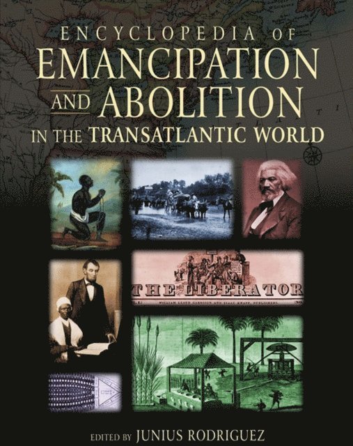 Junius P. Rodriguez - Encyclopedia of Emancipation and Abolition in the Transatlantic World, E-bok