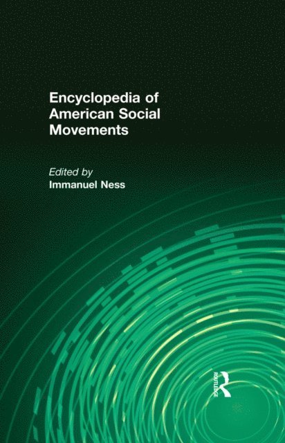 Immanuel Ness - Encyclopedia of American Social Movements, E-bok