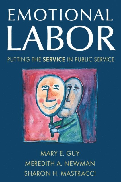 Sharon H. Mastracci, Meredith A. Newman, Mary E. Guy - Emotional Labor, E-bok