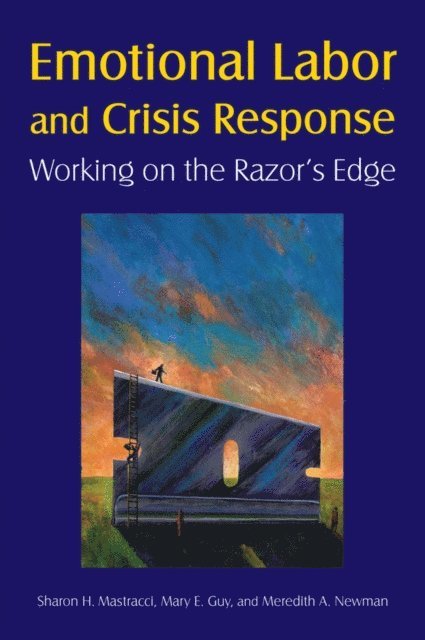 Meredith A. Newman, Mary E. Guy, Sharon H. Mastracci - Emotional Labor and Crisis Response, E-bok