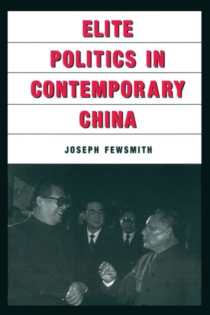 Joseph Fewsmith - Elite Politics in Contemporary China, E-bok