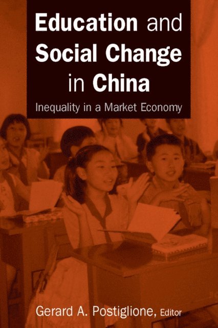Gerard A. Postiglione - Education and Social Change in China: Inequality in a Market Economy, E-bok