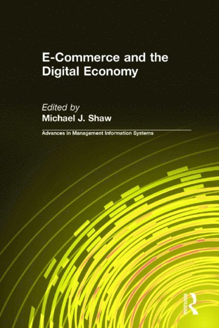 Michael J. Shaw - E-Commerce and the Digital Economy, E-bok