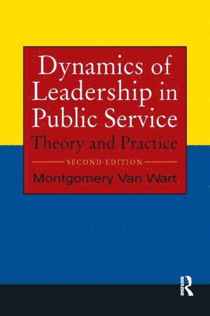 Montgomery Van Wart - Dynamics of Leadership in Public Service, E-bok
