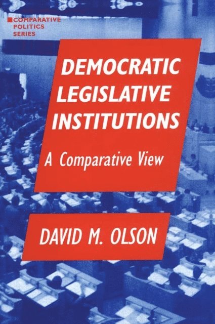 David M. Olson - Democratic Legislative Institutions: A Comparative View, E-bok