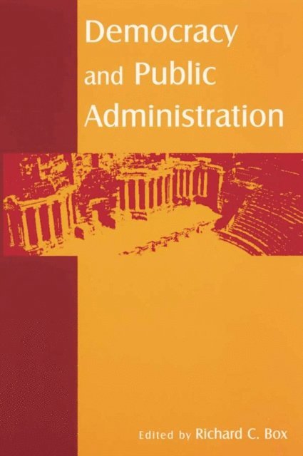 Richard C Box - Democracy and Public Administration, E-bok