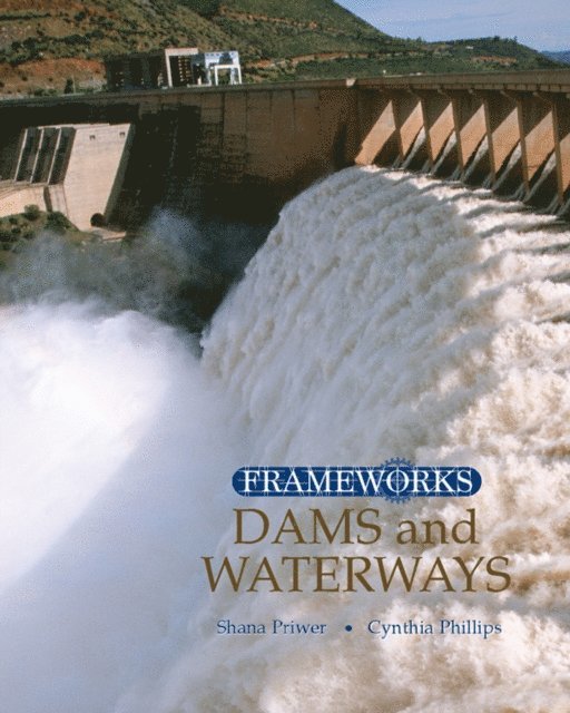 Shana Priwer, Cynthia Phillips - Dams and Waterways, E-bok