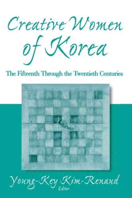 Young-Key Kim-Renaud - Creative Women of Korea: The Fifteenth Through the Twentieth Centuries, E-bok