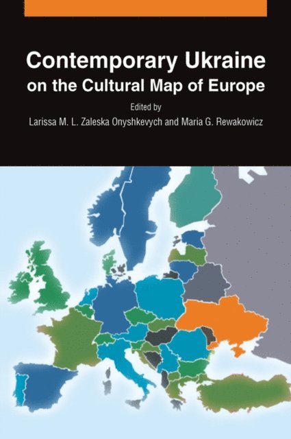 Maria G. Rewakowicz, Larissa M. L. Zaleska Onyshkevych - Contemporary Ukraine on the Cultural Map of Europe, E-bok