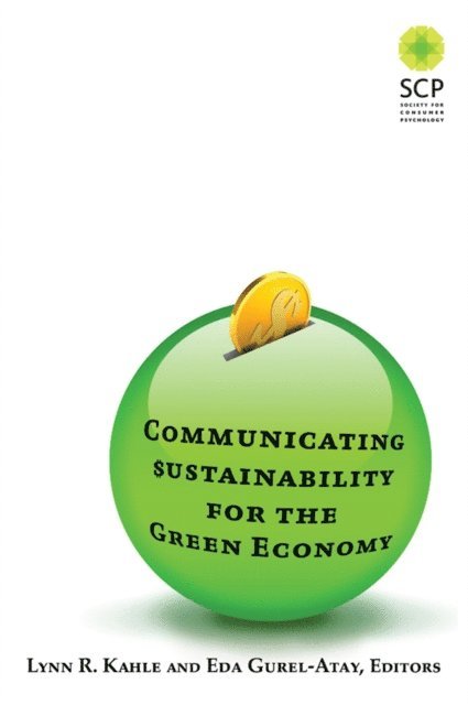 Eda Gurel-Atay, Lynn R Kahle - Communicating Sustainability for the Green Economy, E-bok