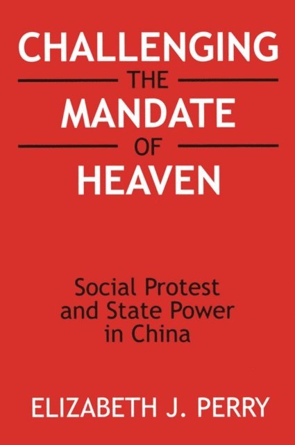 Elizabeth J. Perry - Challenging the Mandate of Heaven, E-bok