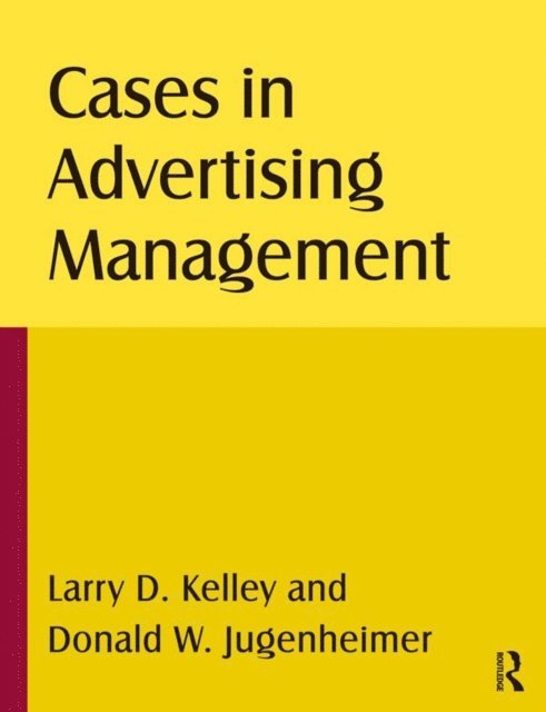 Donald W Jugenheimer, Larry D Kelley - Cases in Advertising Management, E-bok