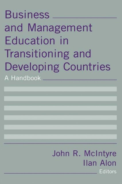 Ilan Alon, John R McIntyre - Business and Management Education in Transitioning and Developing Countries, E-bok