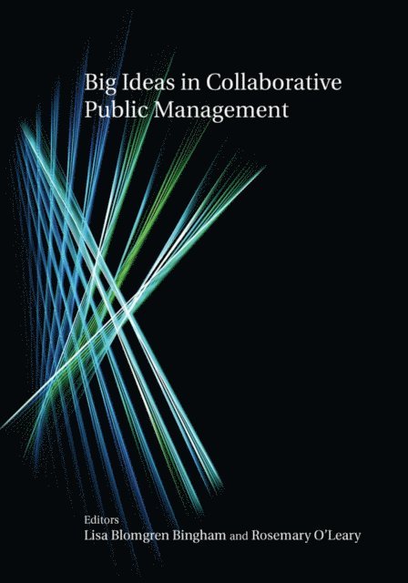 Rosemary O'Leary, Lisa Blomgren Bingham - Big Ideas in Collaborative Public Management, E-bok