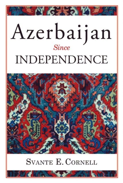 Svante E. Cornell - Azerbaijan Since Independence, E-bok