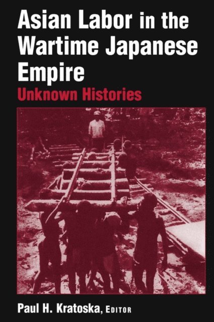 Paul H. Kratoska - Asian Labor in the Wartime Japanese Empire, E-bok
