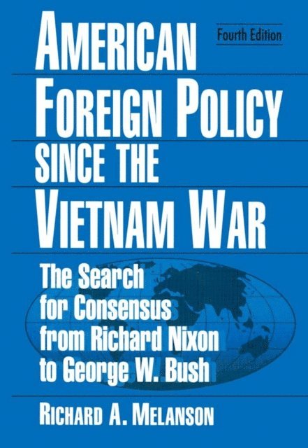 Richard A Melanson - American Foreign Policy Since the Vietnam War, E-bok