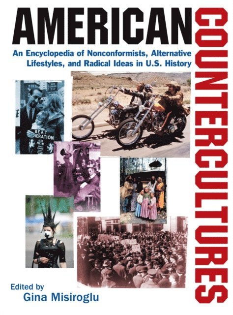 Gina Misiroglu - American Countercultures: An Encyclopedia of Nonconformists, Alternative Lifestyles, and Radical Ideas in U.S. History, E-bok