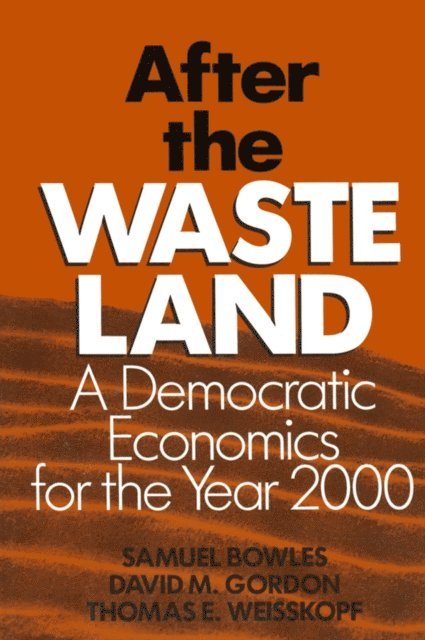 Thomas E. Weisskopf, David M. Gordon, Samuel Bowles - After the Waste Land, E-bok