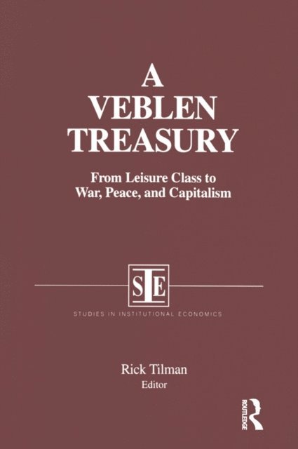 Rick Tilman - Veblen Treasury: From Leisure Class to War, Peace and Capitalism, E-bok