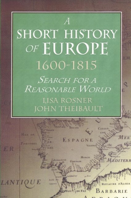 John Theibault, Lisa Rosner - Short History of Europe, 1600-1815, E-bok