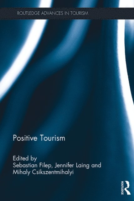 Mihaly Csikszentmihalyi, Jennifer Laing, Sebastian Filep - Positive Tourism, E-bok