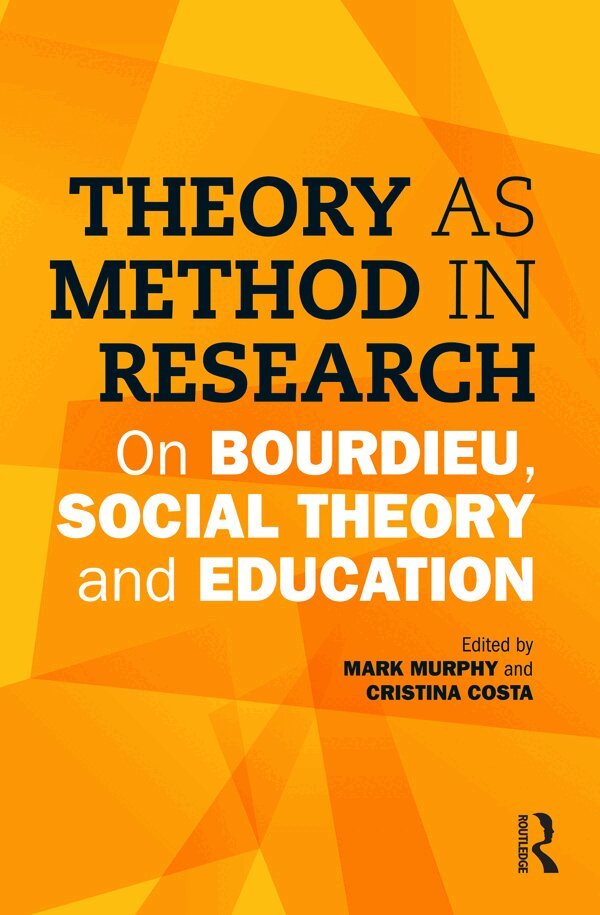 Mark Murphy, Cristina Costa - Theory as Method in Research, E-bok