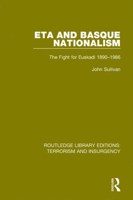 John L. Sullivan - ETA and Basque Nationalism (RLE: Terrorism & Insurgency), E-bok