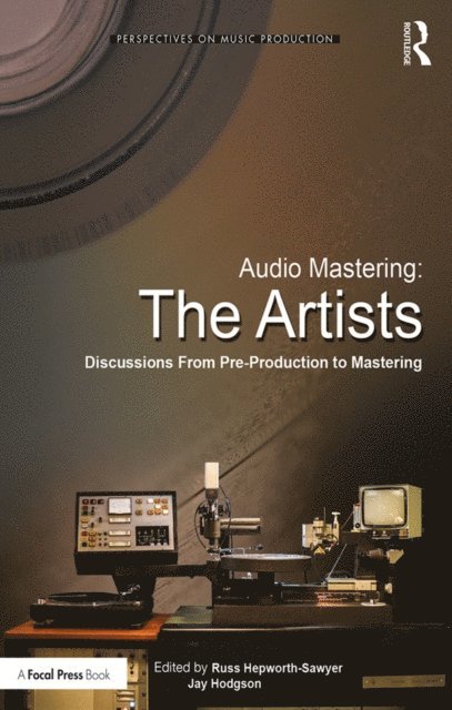 Jay Hodgson, Russ Hepworth-Sawyer - Audio Mastering: The Artists, E-bok