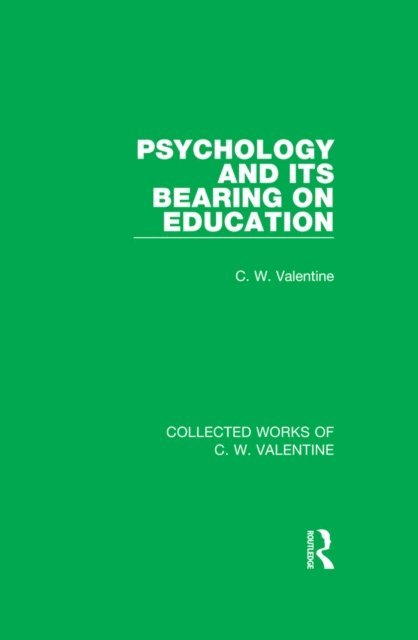C.W. Valentine - Psychology and its Bearing on Education, E-bok