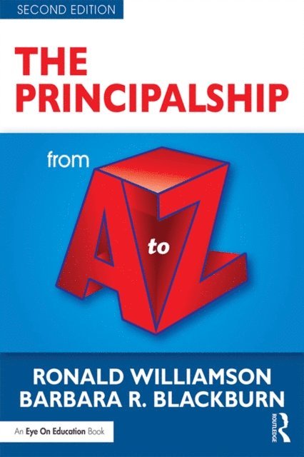 Barbara R. Blackburn, Ronald Williamson - Principalship from A to Z, E-bok