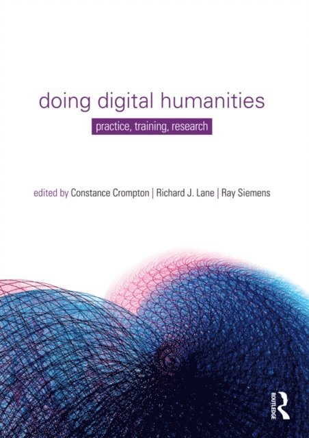 Ray Siemens, Richard Lane, Constance Crompton - Doing Digital Humanities, E-bok