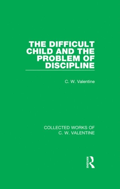 C.W. Valentine - Difficult Child and the Problem of Discipline, E-bok