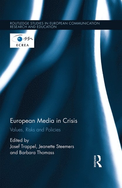 Barbara Thomass, Jeanette Steemers, Josef Trappel - European Media in Crisis, E-bok
