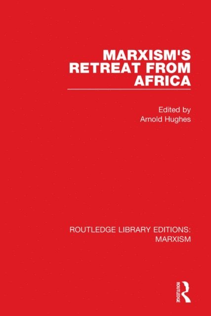 Arnold Hughes - Marxism's Retreat from Africa (RLE Marxism), E-bok