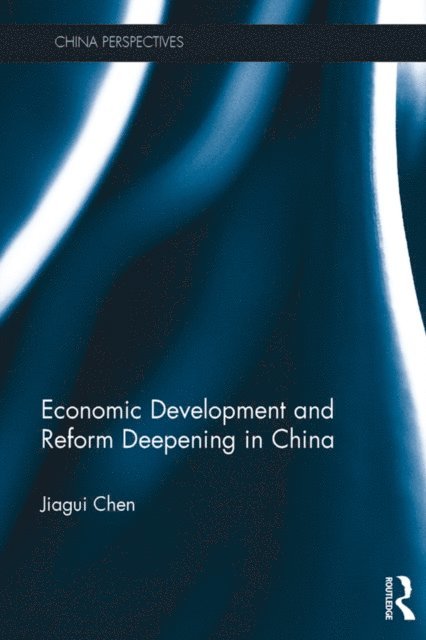 Jiagui Chen - Economic Development and Reform Deepening in China, E-bok