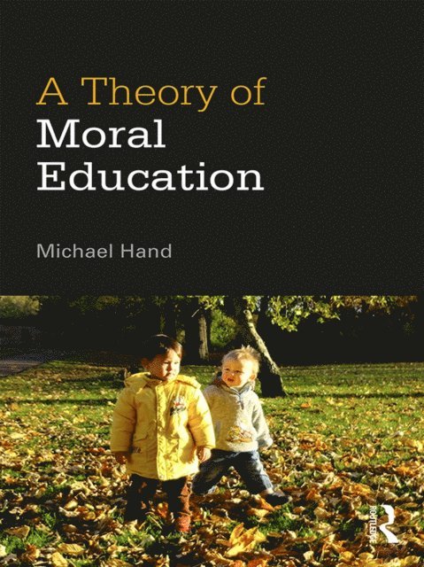 Michael Hand - Theory of Moral Education, E-bok