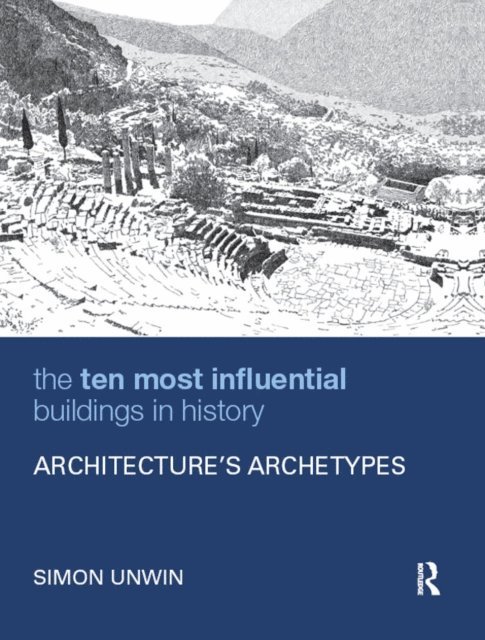 Simon Unwin - Ten Most Influential Buildings in History, E-bok
